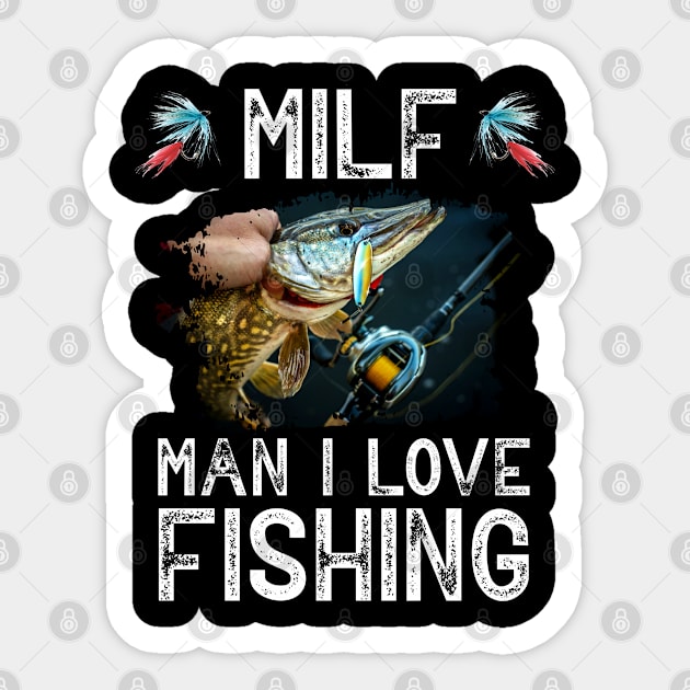 MILF Man I Love Fishing Funny Fishing Lovers Fishermen Sticker by RRADesign